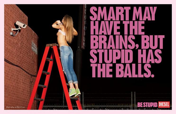 smart may have brains but stupid has balls This Diesel Ad Campaign is REALLY Stupid [21 Pics]