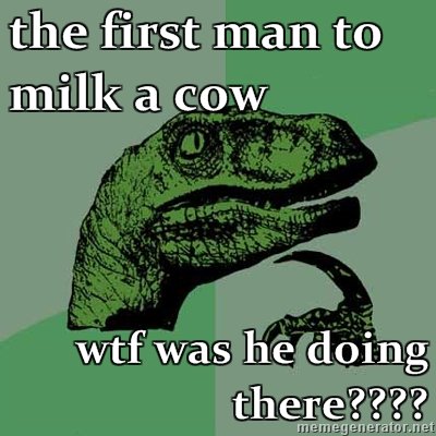 philosoraptor milk a cow 20 Burning Questions with the Famous Philosoraptor
