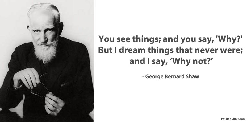 george bernard show why not quote 15 Famous Quotes on Creativity
