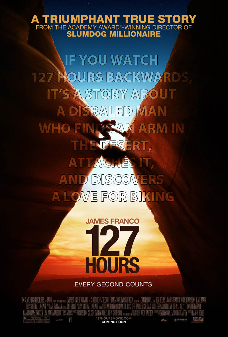 if you watch 127 hours backwards 10 Movies That Would Be Better If They Were Watched Backwards
