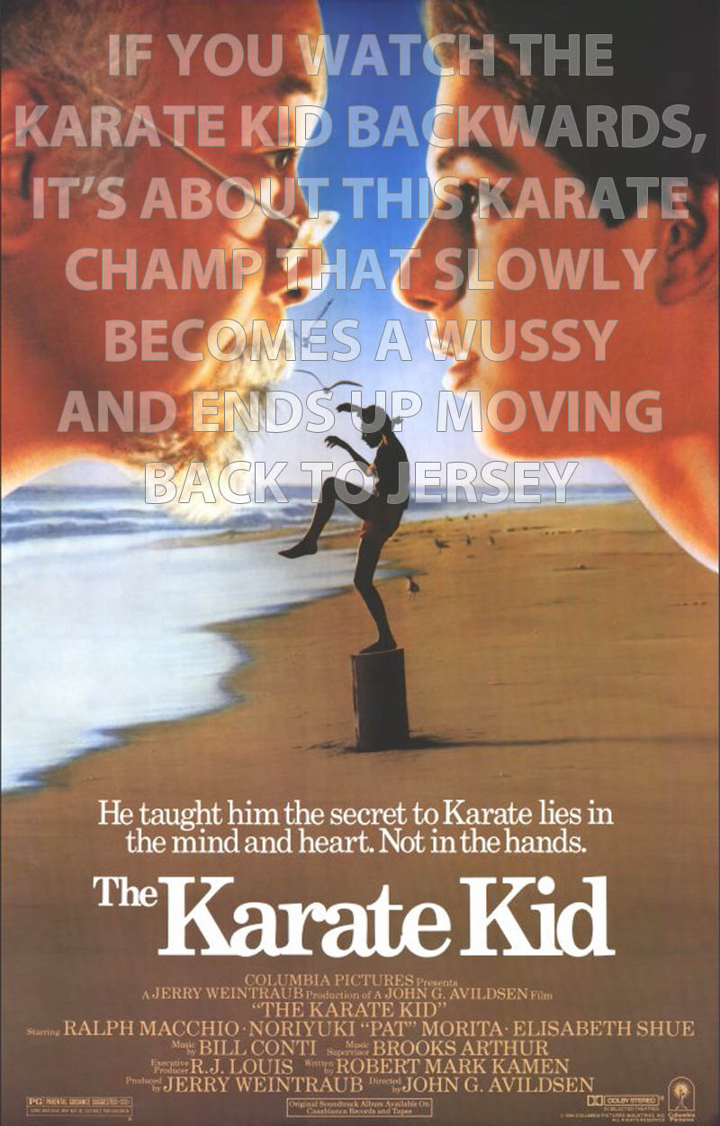 if you watch the karate kid backwards 10 Movies That Would Be Better If They Were Watched Backwards