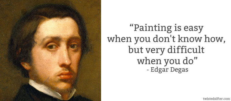 edgar degas quote painting 10 Famous Quotes About Art