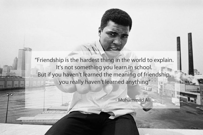 muhammad ali quote on friendship 15 Famous Quotes on Friendship