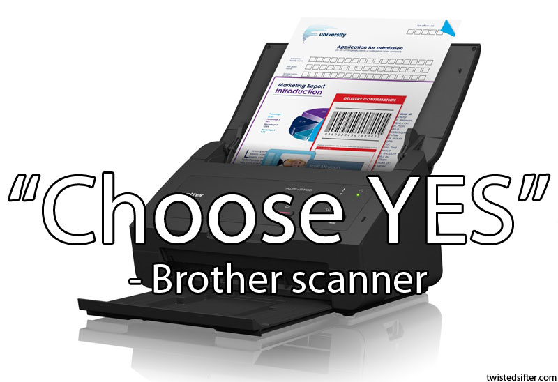 choose yes brother scanner unintentionally profound quote 15 Unintentionally Profound Quotes