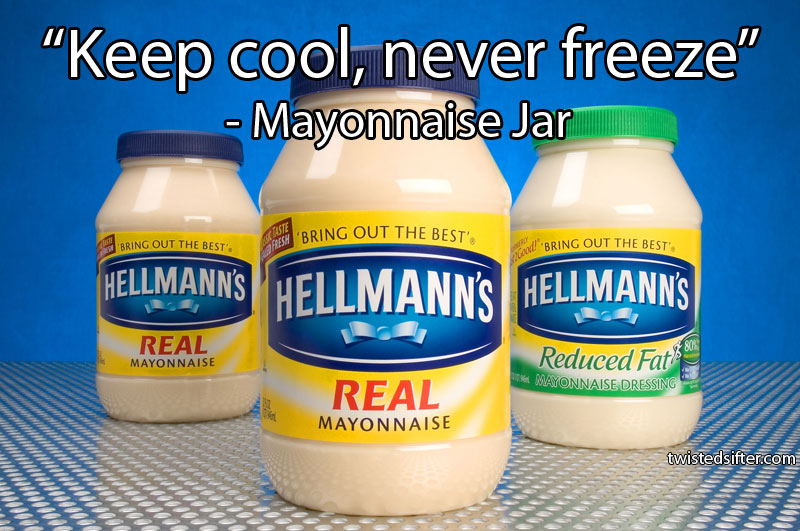 keep cool never freeze mayonnaise unintentionally profound quotes 15 Unintentionally Profound Quotes
