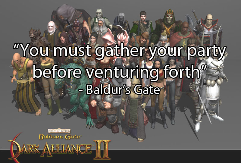 you-must-gather-your-party-before-venturing-forth-baldur's-gate-unintentionally-profound-quotes