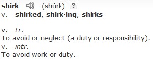 definition of shirk The Friday Shirk Report   April 17, 2009 | Volume 1