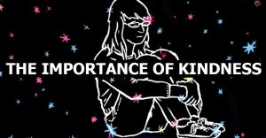 the importance of kindness the importance of kindness