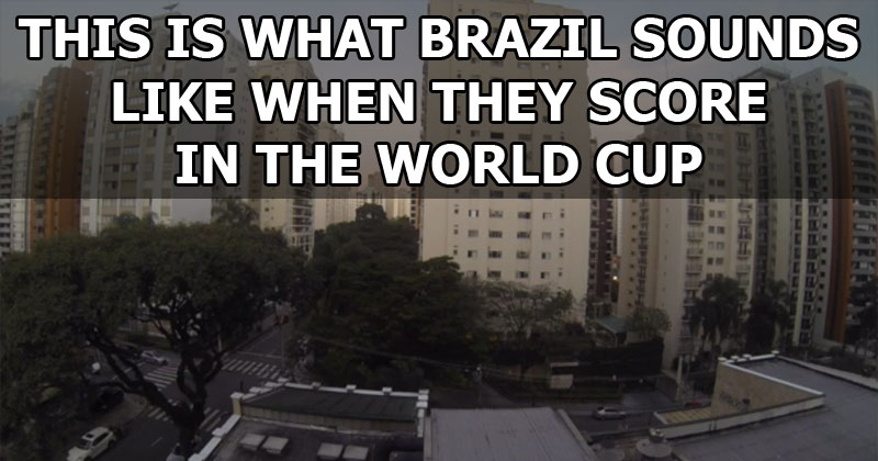This is What Brazil Sounds Like When They Score in the World Cup