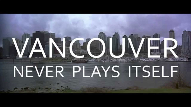 Welcome to Vancouver, the City that Never Plays Itself