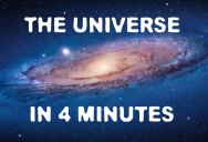 The Entire Universe Explained in 4 Glorious Minutes