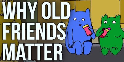 Why Old Friends Matter
