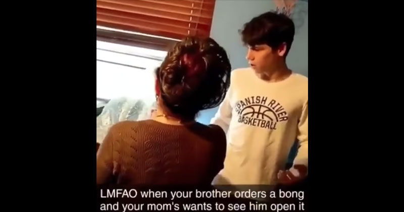 When Your Brother Orders a Bong and Your Mom Wants to See Him Open It