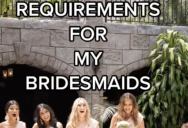 A Bride’s List of Rules for Her Bridesmaids Needs To Be Seen To Be Believed