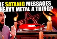 Do Heavy Metal Songs Actually Have Backwards Satanic Messages in Them?