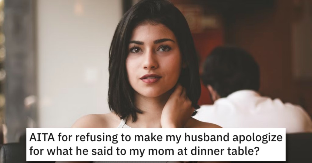 She Refuses to Make Her Husband Apologize to Her Mother. Is She Wrong?