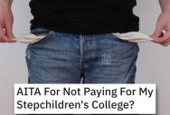 Is This Person Wrong for Not Paying For Their Stepkids’ College? People Responded.