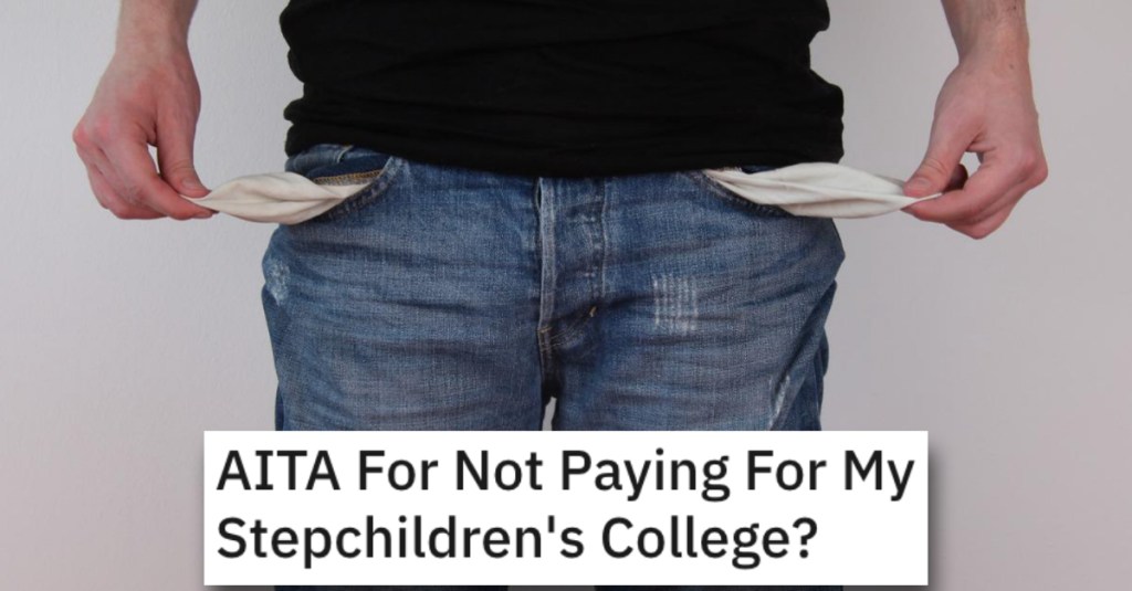 Is This Person Wrong for Not Paying For Their Stepkids’ College? People Responded.