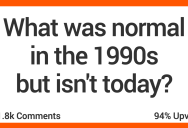 What Was Normal in the 1990s but Is Pretty Rare Now? Here’s What People Said.
