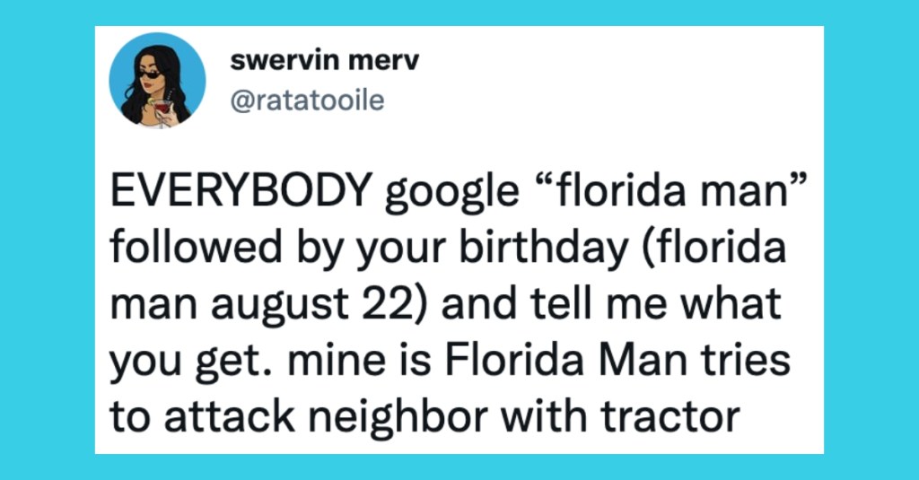 You Won’t Be Disappointed if You Give the Viral “Florida Man” Challenge a Shot