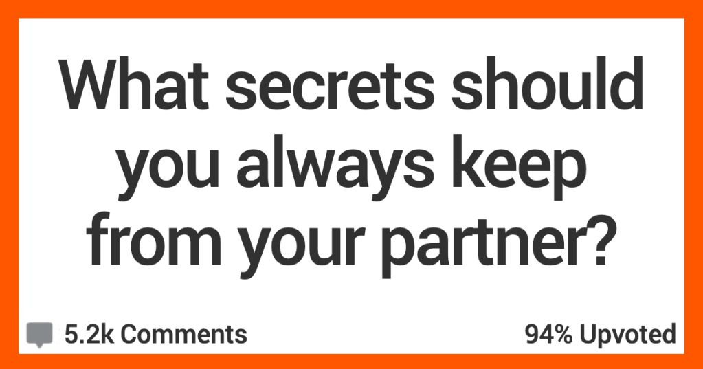 12 People Share the Secrets They Think You Should Keep From Your Partner, No Matter What