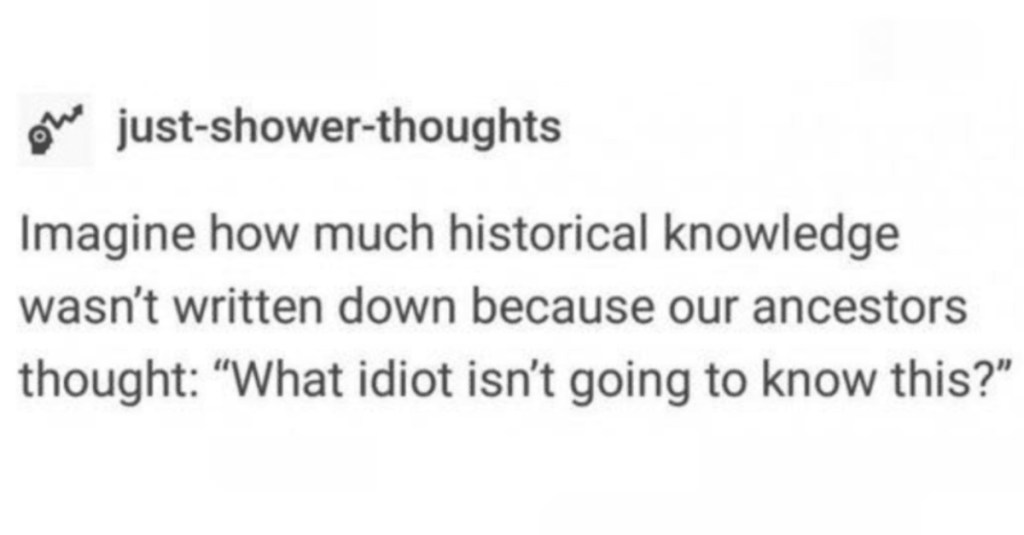 This Tumblr Thread Shows That Nothing Is Unimportant to Historians