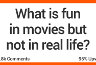 What Looks Fun in Movies but Isn’t Fun in Real Life? People Shared Their Thoughts.