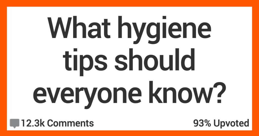 What Hygiene Tips Should Everyone Know? Here’s What People Said.