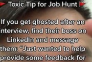 A Career Expert Shared a “Toxic Tip” for Job Hunters Who Get Ghosted