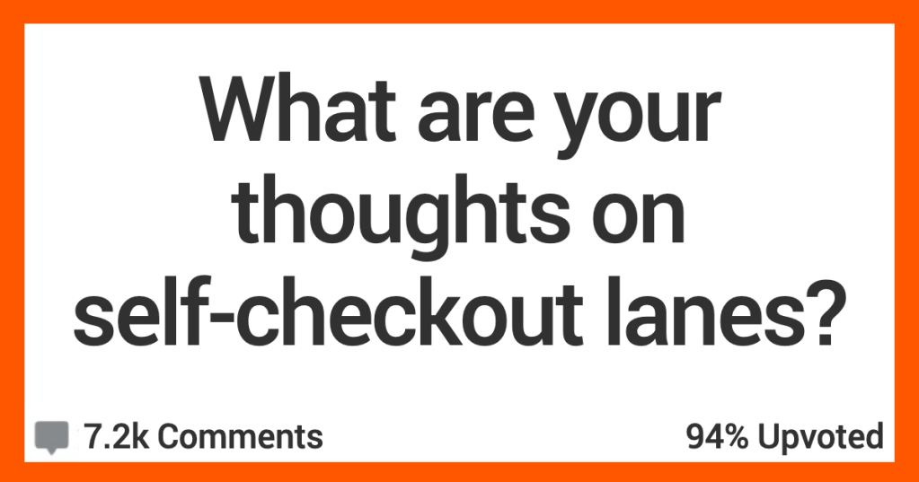 What Do You Think About Self-Checkout Registers? People Shared Their Thoughts.