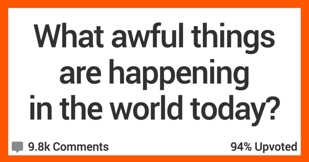 14 People Discuss Bad Things That Are Going On Right Now That the Public Isn’t Aware Of