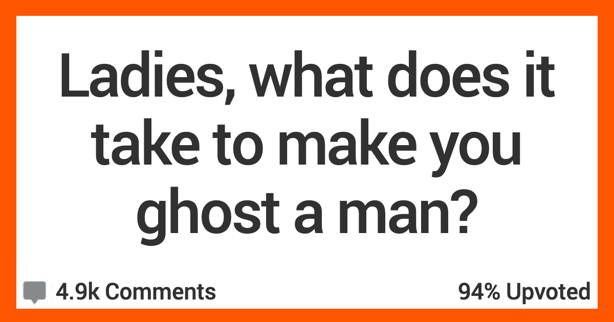 Women Talk About the Things That Make Men Totally Ghostable