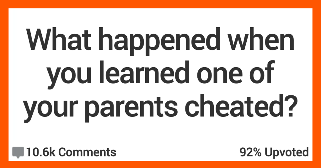 12 People Talk About What Happened When They Found Out One of Their Parents Cheated