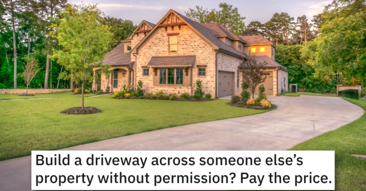 A Neighbor Built a Driveway on a Couple's Property and It Resulted in an Epic Revenge Story