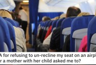 Woman Asks if She’s a Jerk for Refusing to Un-Recline Her Seat on a Plane