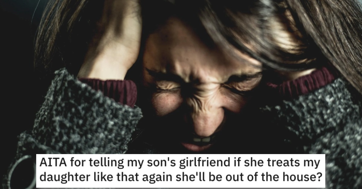 She Threatened to Kick Her Son's Girlfriend Out of the House. Was She Wrong?