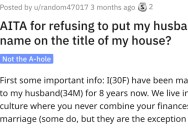 Is She Wrong for Not Putting Her Husband’s Name on the Title of Her House? People Shared Their Thoughts.