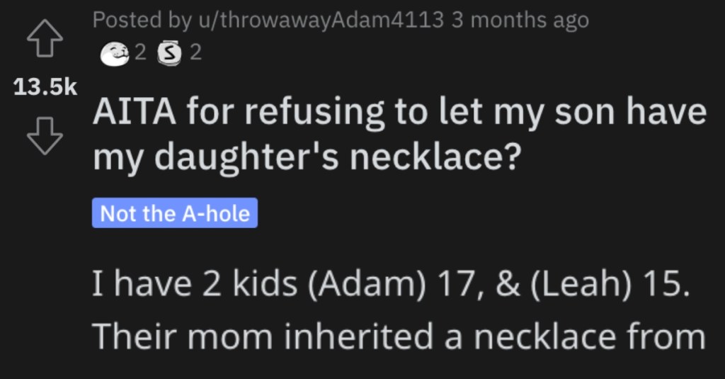Man Asks if He’s Wrong for Refusing to Let His Son Have His Daughter’s Necklace