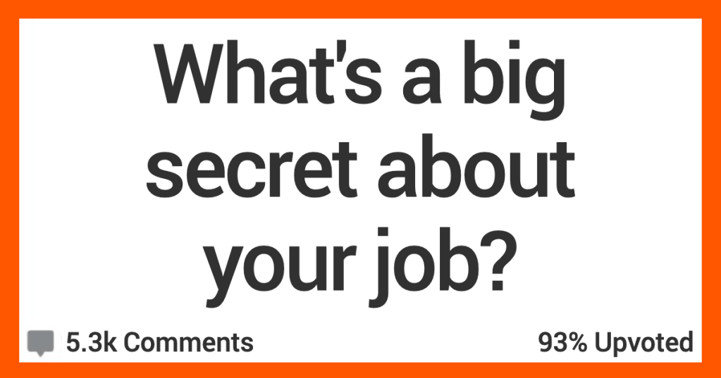 14 People Share Secrets From the Industries That Employ Them