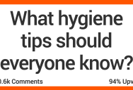12 People Offer up Hygiene Tips They Think We Should All Know About
