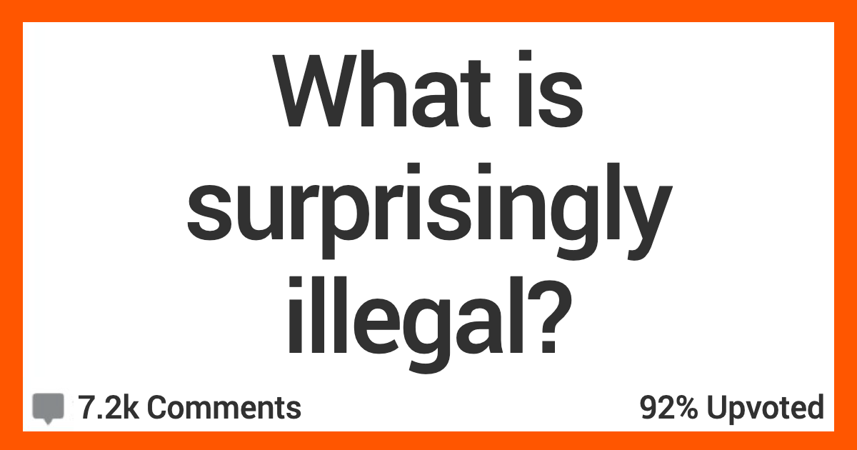 14 People Share What They Think Is Surprisingly Illegal