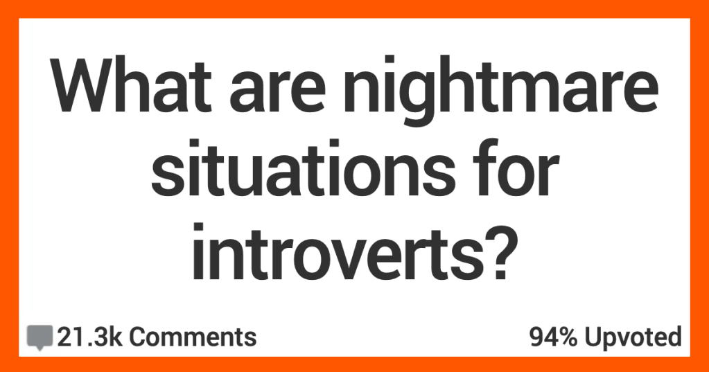 13 People Share What They Think Are Nightmare Scenarios for Introverts