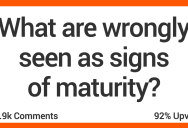 14 People Share What They Think Are Wrongly Seen as Signs of Maturity