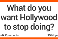 What Do You Want Hollywood to Stop Doing? Here’s What People Had to Say.
