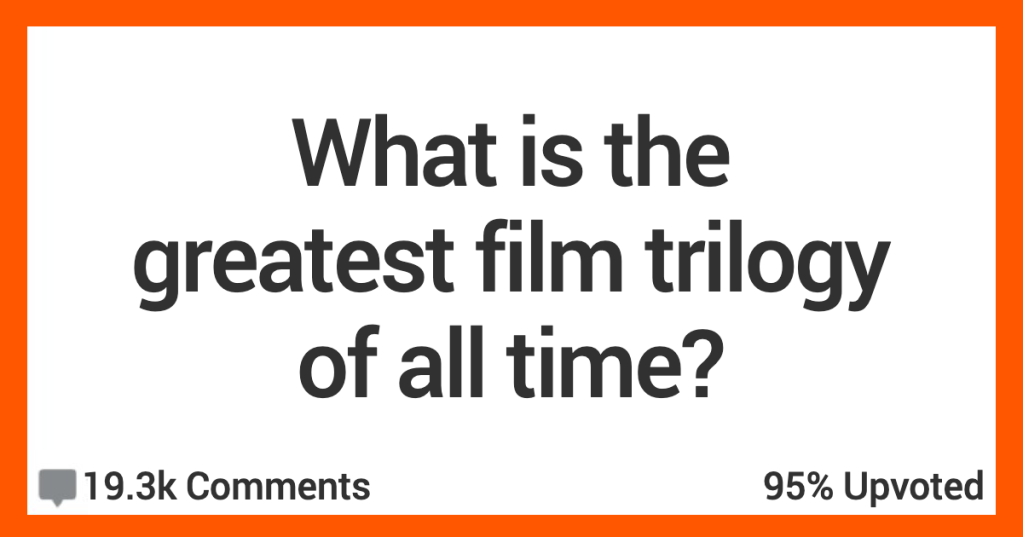 16 People Share Their Favorite Film Trilogies Of All Time