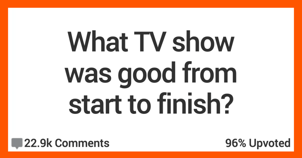 15 People Weigh In On What Television Show They Believe Had No Decline In Quality