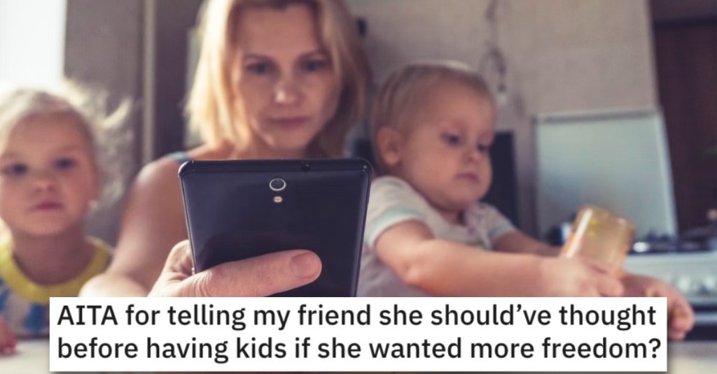 She Told A Friend She Should’ve Known Having More Kids Would Mean LESS Freedom. Was She Wrong?