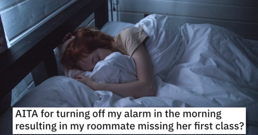 She Turned Off Her Alarm and Her Roommate Missed Her Class. Is She a Jerk?