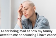 She’s Mad at Her Family Because of How They Reacted to Her Cancer Diagnosis. Is She Wrong?