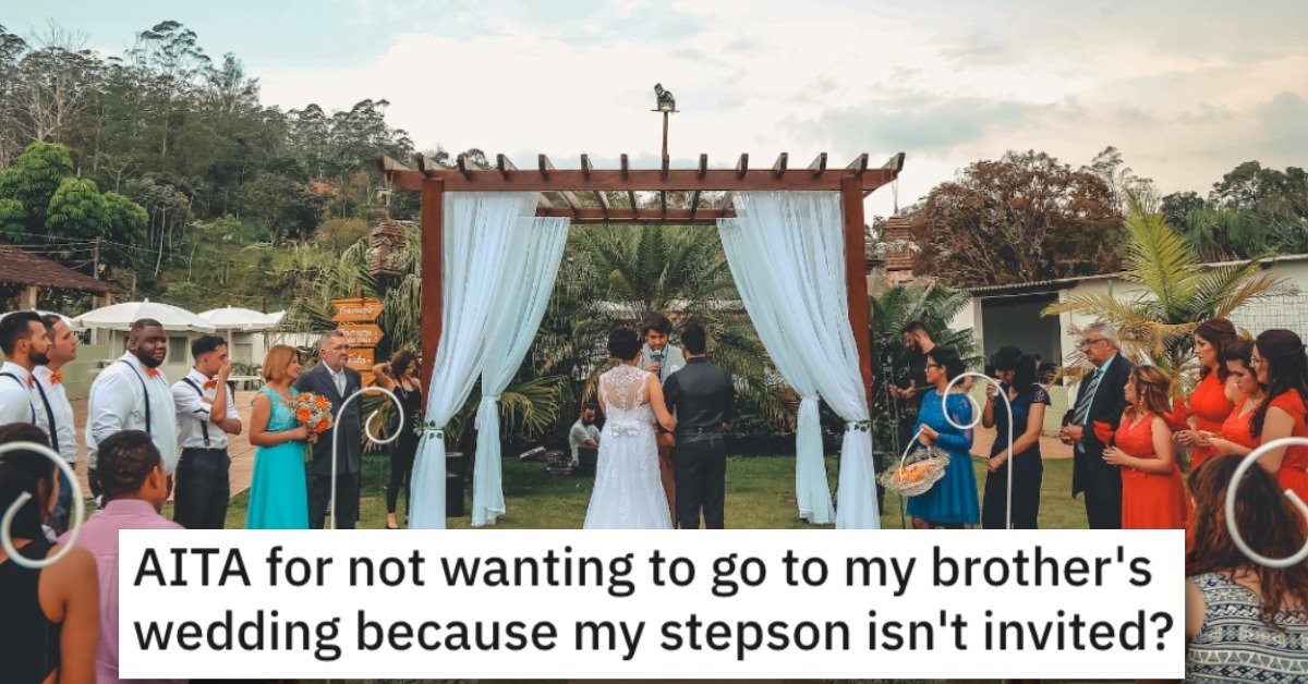 Is This Guy A Jerk For Not Going to Brother's Wedding Because His Stepson Wasn't Invited